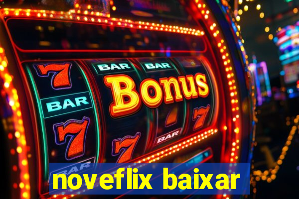 noveflix baixar